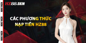 Các Phương Thức Nạp Tiền HZ88