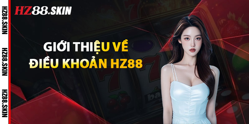 Giới Thiệu Về Điều Khoản HZ88